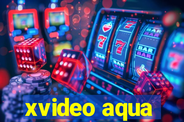 xvideo aqua